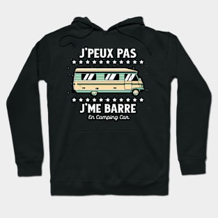 J'Peux pas J'Me Barre en Camping Car Hoodie